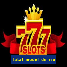 fatal model de rio claro sp